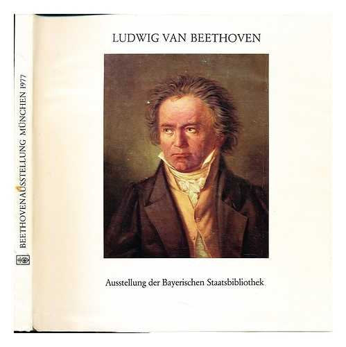Ludwig van Beethoven: Ausstellung der Bayerischen Staatsbibliothek. September bis November 1977. Katalog Arts & Music