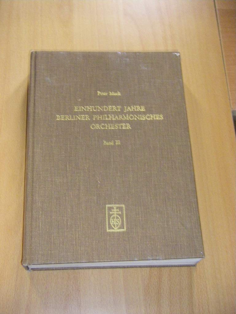 Einhundert Jahre Berliner Philharmonisches Orchester, Band 3: Die Mitglieder des Orchesters. Die Programme. Die Konzertreisen. Erst- und Uraufführungen Books