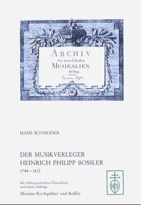 Der Musikverleger Heinrich Philipp Bossler 1744-1812: Mit bibliographischen Übersichten und einem Anhang: Mariane Kirchgessner und Bossler Pop culture