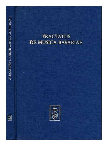 Tractatus de Musica Bavariae: Festschrift Alexander L. Suder zum 65. Geburtstag Books