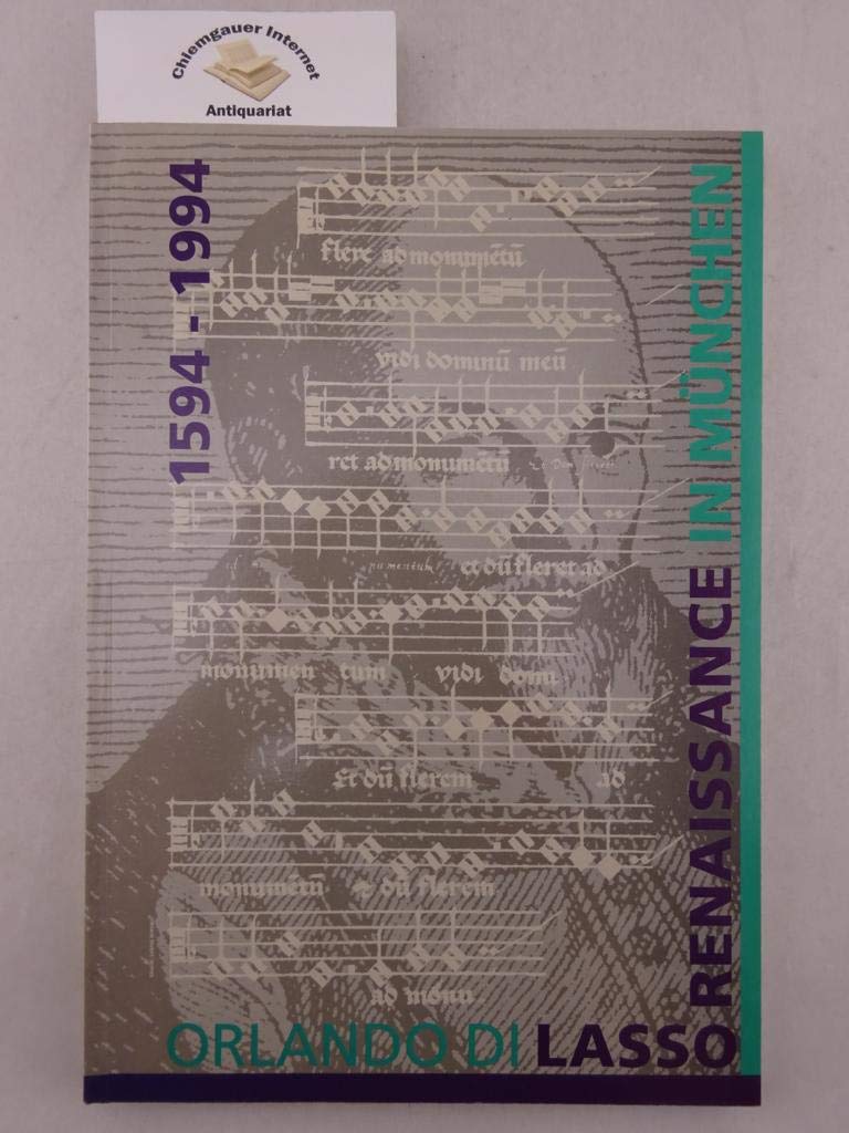 Orlando di Lasso 1594-1994 - Renaissance in München: Veranstaltungen der Gesellschaft für Bayerische Musikgeschichte zu Lassos 400. Todestag unter der ... mit Texten, Übersetzungen und Abbildungen Books