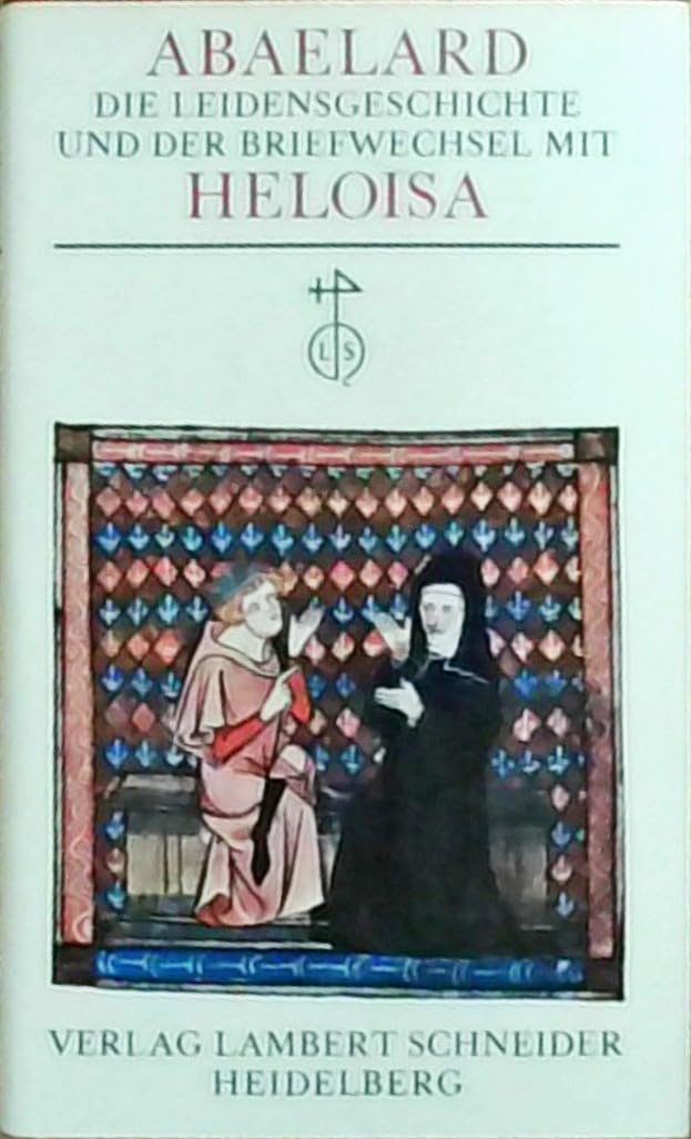 Die Leidensgeschichte und der Briefwechsel mit Heloisa. (Vollständige Ausgabe samt ergänzenden Texten) Essays & Short Stories