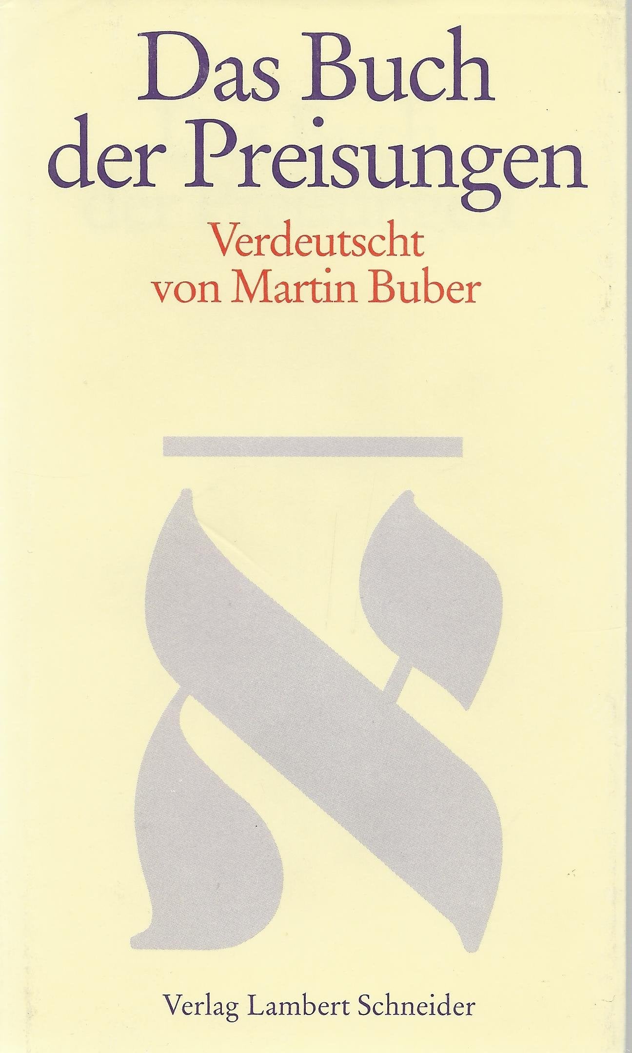 Das Buch der Preisungen. ( Die Schrift, 4 / Einzelausgabe aus 'Die Schriftwerke') Philosophy