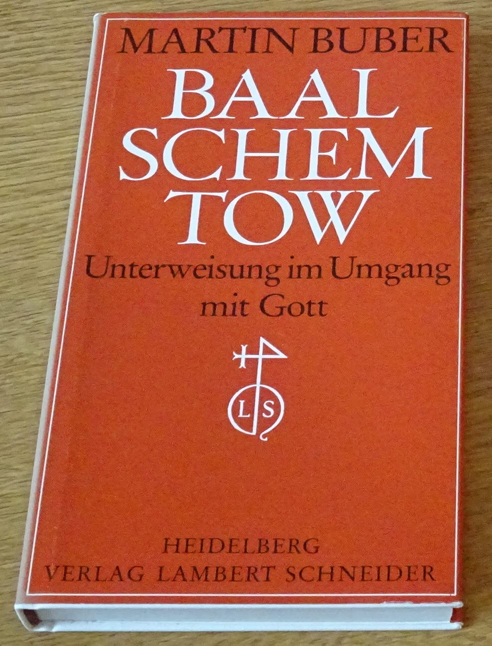 Des Baal-Schem-Tow Unterweisung im Umgang mit Gott. Des Rabbi Israel Ben Elieser genannt Baal-Schem-Tow, das ist Meister vom guten Namen, Unterweisung ... Aus den Bruchstücken gefügt von Martin Buber Philosophy