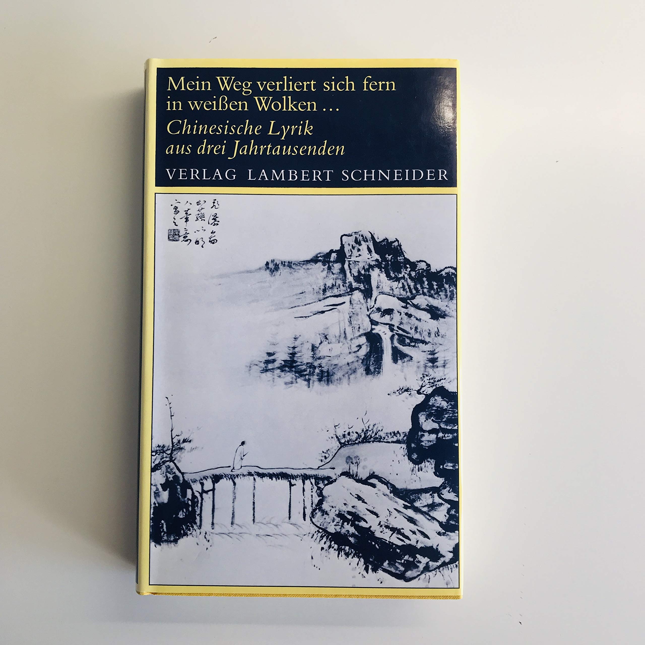 Mein Weg verliert sich fern in weissen Wolken. Chinesische Lyrik aus drei Jahrtausenden. Eine Anthologie Poetry