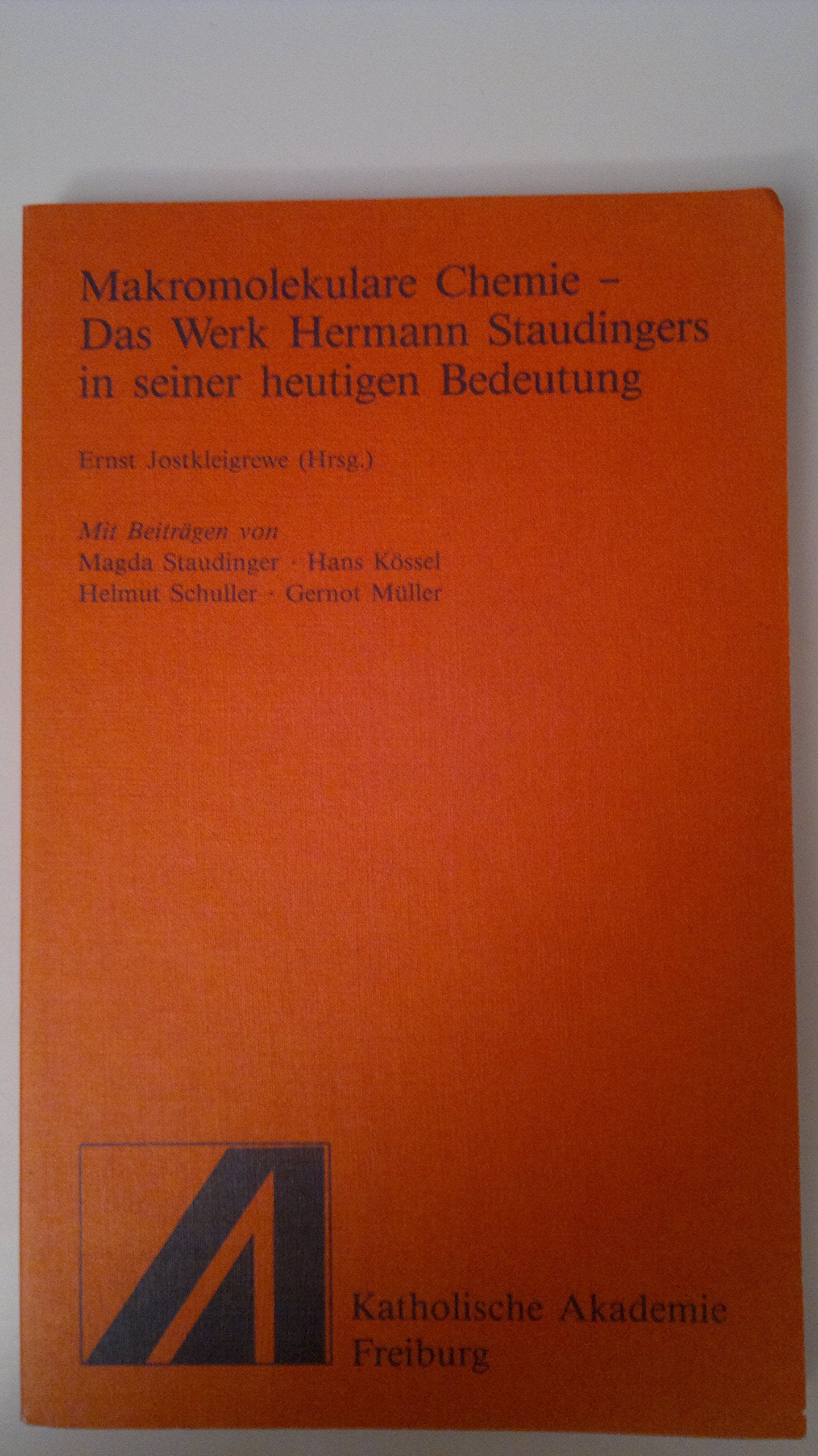 Makromolekulare Chemie - Das Werk Hermann Staudingers in seiner heutigen Bedeutung Natural Sciences