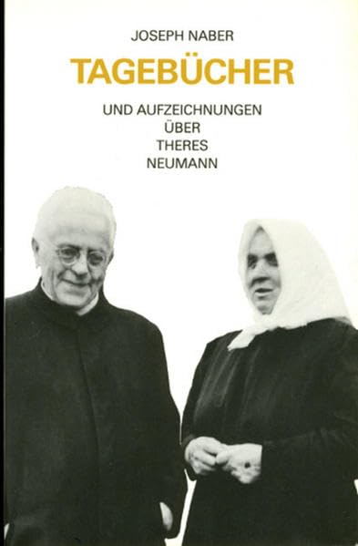 Joseph Naber: Tagebücher und Aufzeichnungen über Theres Neumann im 25. Todesjahr der Stigmatisierten (Theologie / Biographien) Philosophy