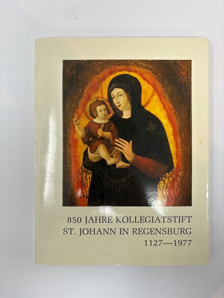 850 Jahre Kollegiatstift zu den heiligen Johannes Baptist und Johannes Evangelist in Regensburg 1127 - 1977. Books