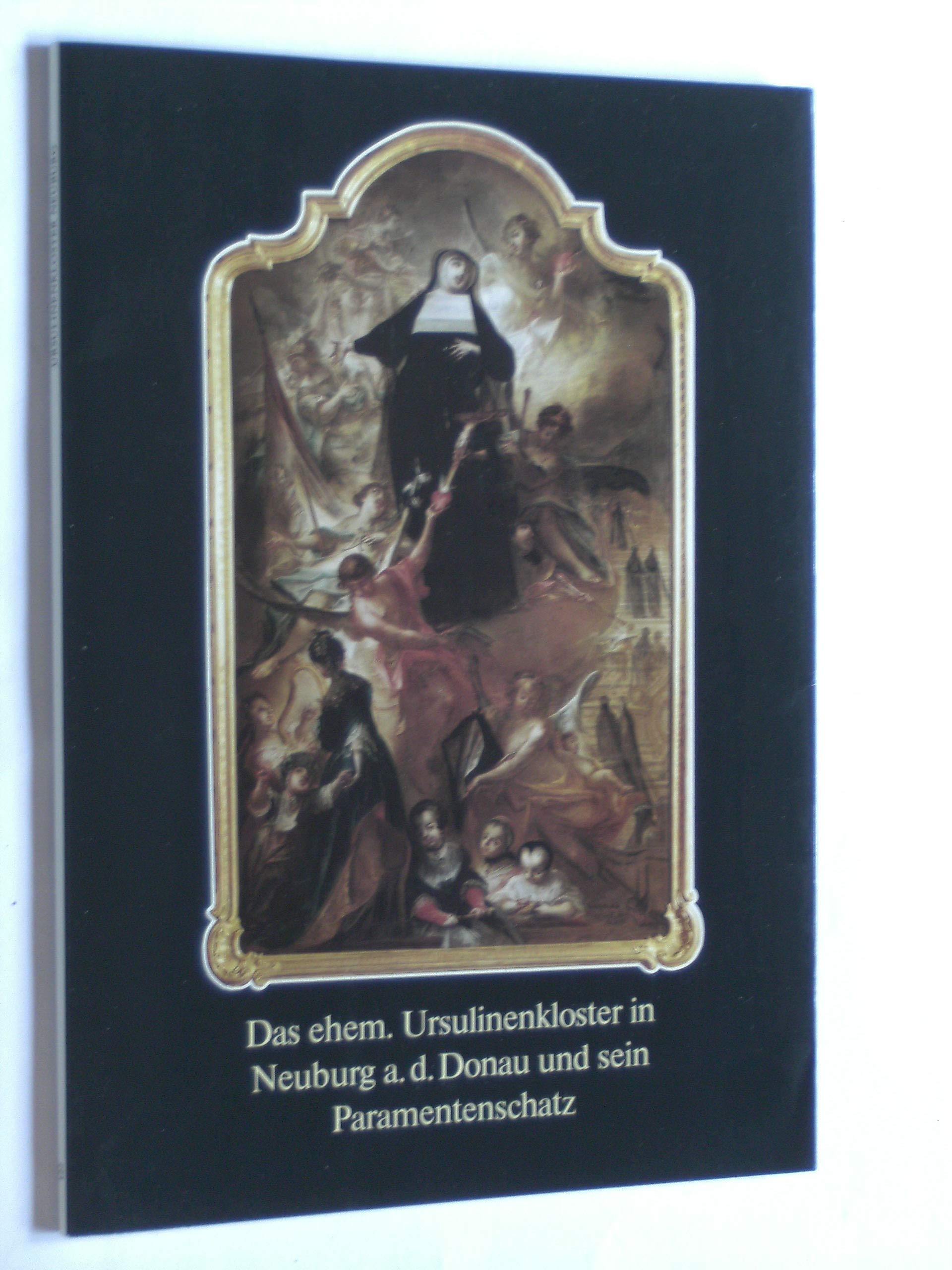 Das ehemalige Ursulinenkloster in Neuburg a. d. Donau und sein Paramentenschatz Books