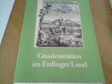 Gnadenstätten im Erdinger Land. Katalog zur Ausstellung im Diözesanmuseum Freising Film, Art & Culture