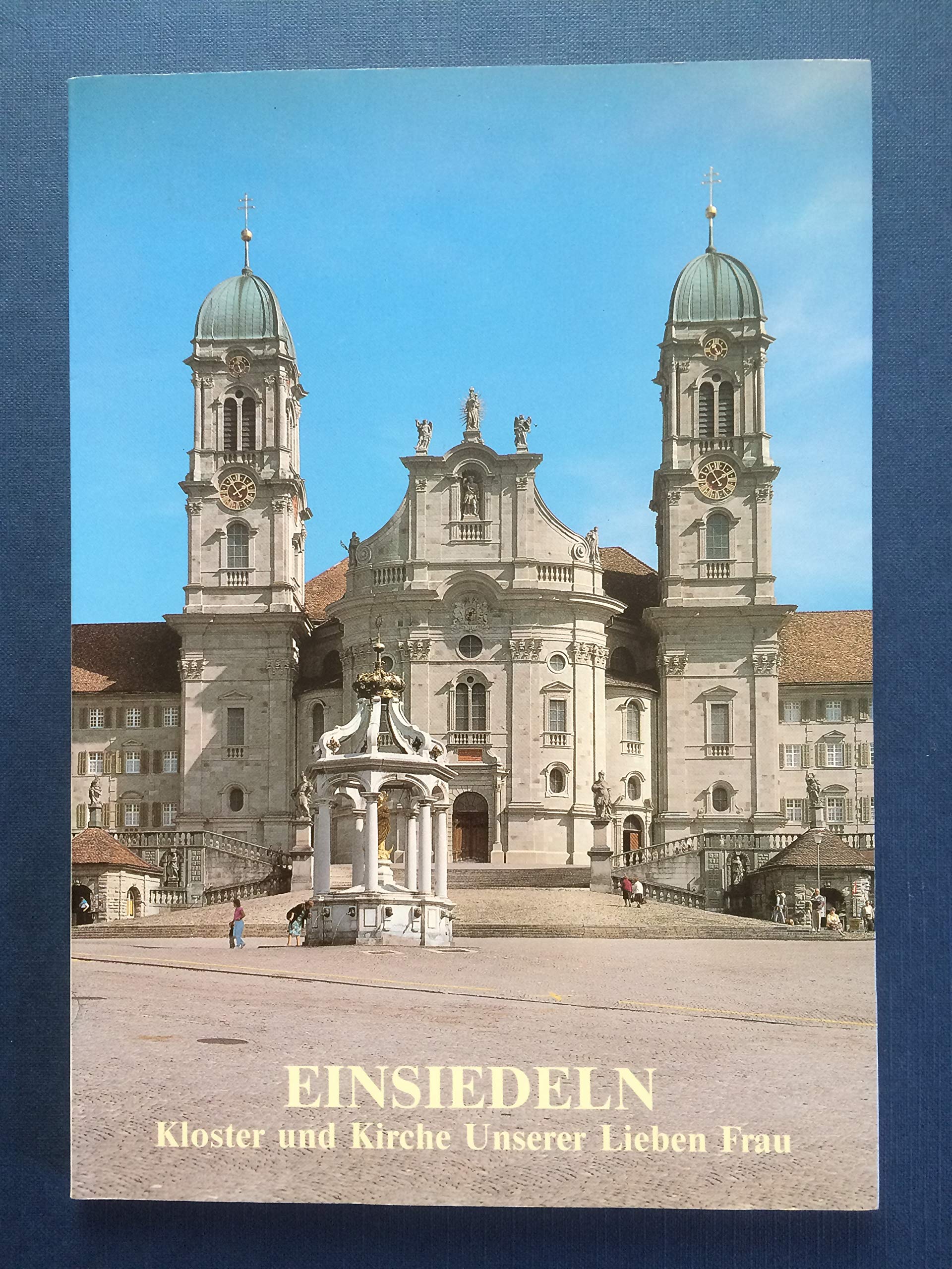 Einsiedeln - Kloster und Kirche Unserer Lieben Frau: Von der Karolingerzeit bis zur Gegenwart (Grosse Kunstführer) Politics & History