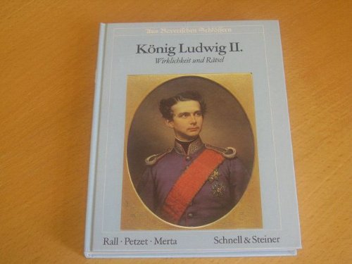 Koenig Ludwig II. Wirklichkeit u. Raetsel. Gesamttitel: Aus bayerischen Schloessern book