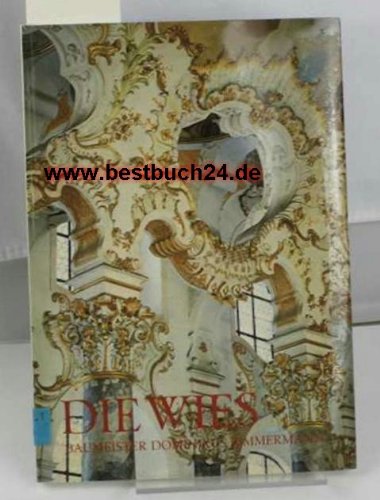 71 10Die Wies Ihr Baumeister Dominikus Zimmermann: Leben und Werk (Große Kunstführer / Große Kunstführer / Kirchen und Klöster, Band 1) Architecture