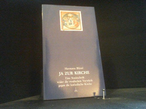 Ja zur Kirche: Eine Streitschrift wider die modischen Vorwürfe gegen die katholische Kirche (Theologie / Allgemein) Religion & Esotericism