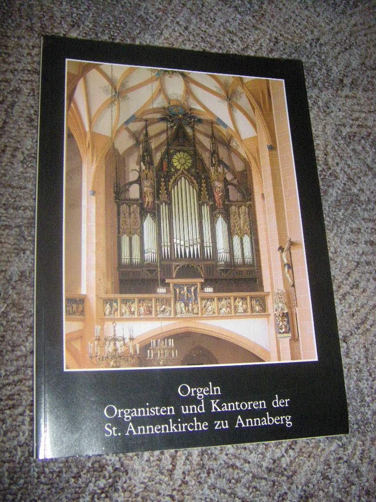 Orgeln, Organisten und Kantoren der St. Annenkirche zu Annaberg: Festschrift zur Einweihung der rekonstruierten Walcker-Orgel (Große Kunstführer / Große Kunstführer / Kirchen und Klöster) Film, Art & Culture