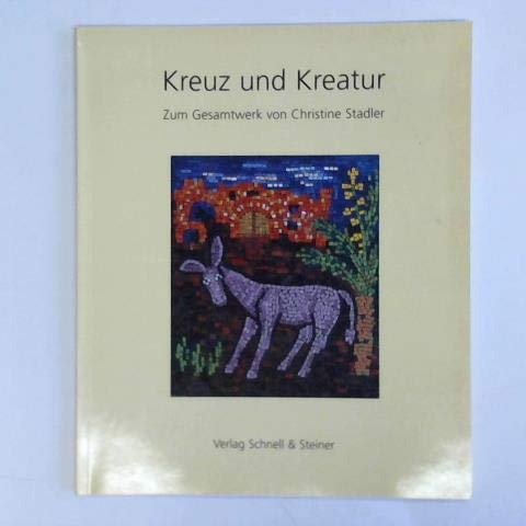 Kreuz und Kreatur. Zum Gesamtkunstwerk von Christine Stadler Film, Art & Culture
