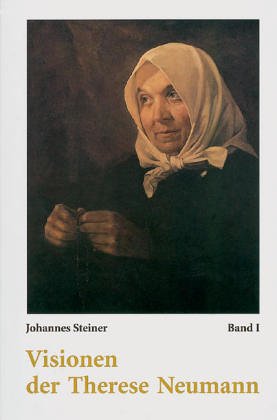 Visionen der Therese Neumann, Bd.1, Lichtvisionen, Leben Jesu und Mariae: Band 1: Lichtvisionen, Leben Jesu und Mariae (Theologie / Allgemein) Politics & Society Books