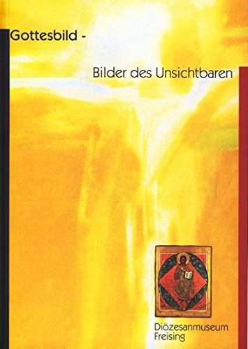 Gottesbild - Bilder des Unsichtbaren: Diözesanmuseum für christliche Kunst des Erzbistums München und Freising: Kataloge und Schriften Film, Art & Culture