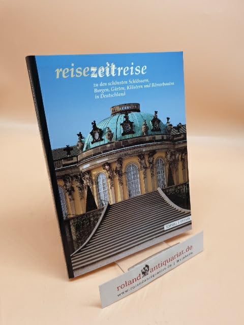 Reisezeit - Zeitreise. zu den schönsten Schlössern, Gärten, Burgen, Klöstern ... book