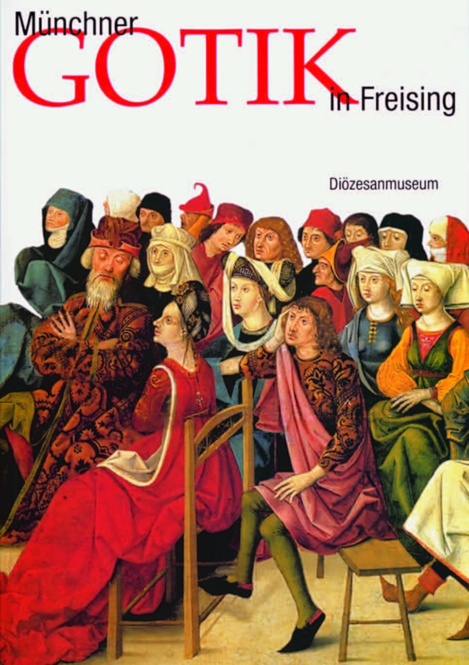 Münchner Gotik im Freisinger Diözesanmuseum: Diözesanmuseum für christliche Kunst des Erzbistums München und Freising (Ausstellungskataloge / ... Kunst des Erzbistums München und Freising) Film, Art & Culture