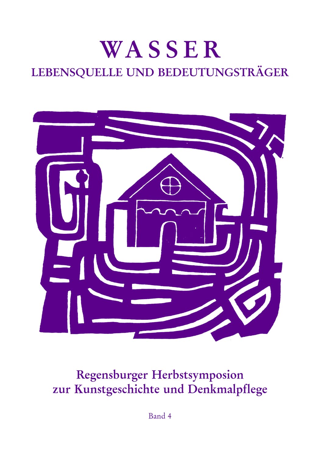 Beiträge des Regensburger Herbstsymposions zur Kunstgeschichte und Denkmalpflege, Band 4: Wasser - Lebensquelle und Bedeutungsträger: Wasserversorgung in Vergangenheit und Gegenwart Business & Technology