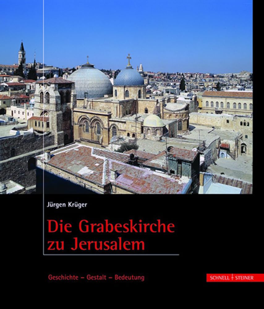Die Grabeskirche zu Jerusalem: Geschichte - Gestalt - Bedeutung Architecture