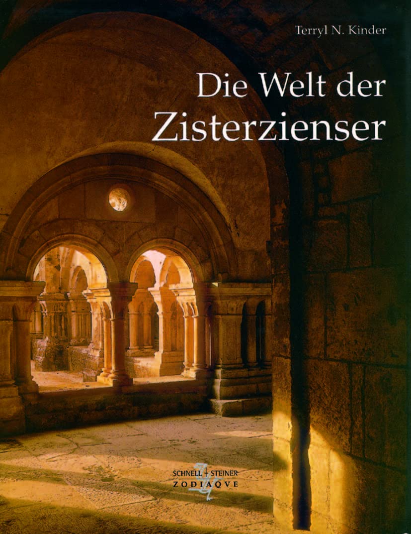 Die Welt der Zisterzienser: Aus dem Franz. von Bernardin Schellenberger (Zodiaque) Architecture