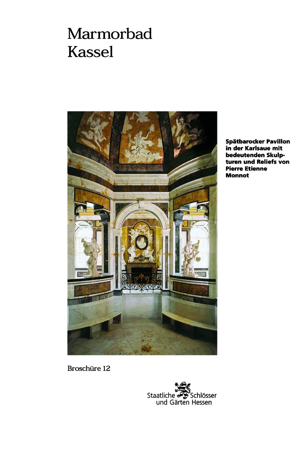 Marmorbad Kassel: Spätbarocker Pavillon in der Karlsaue mit bedeutenden Skulpturen und Reliefs von Pierre Etienne Monnot (Historische Baudenkmäler, ... Parks und Gärten in Hessen, Band 12) Architecture