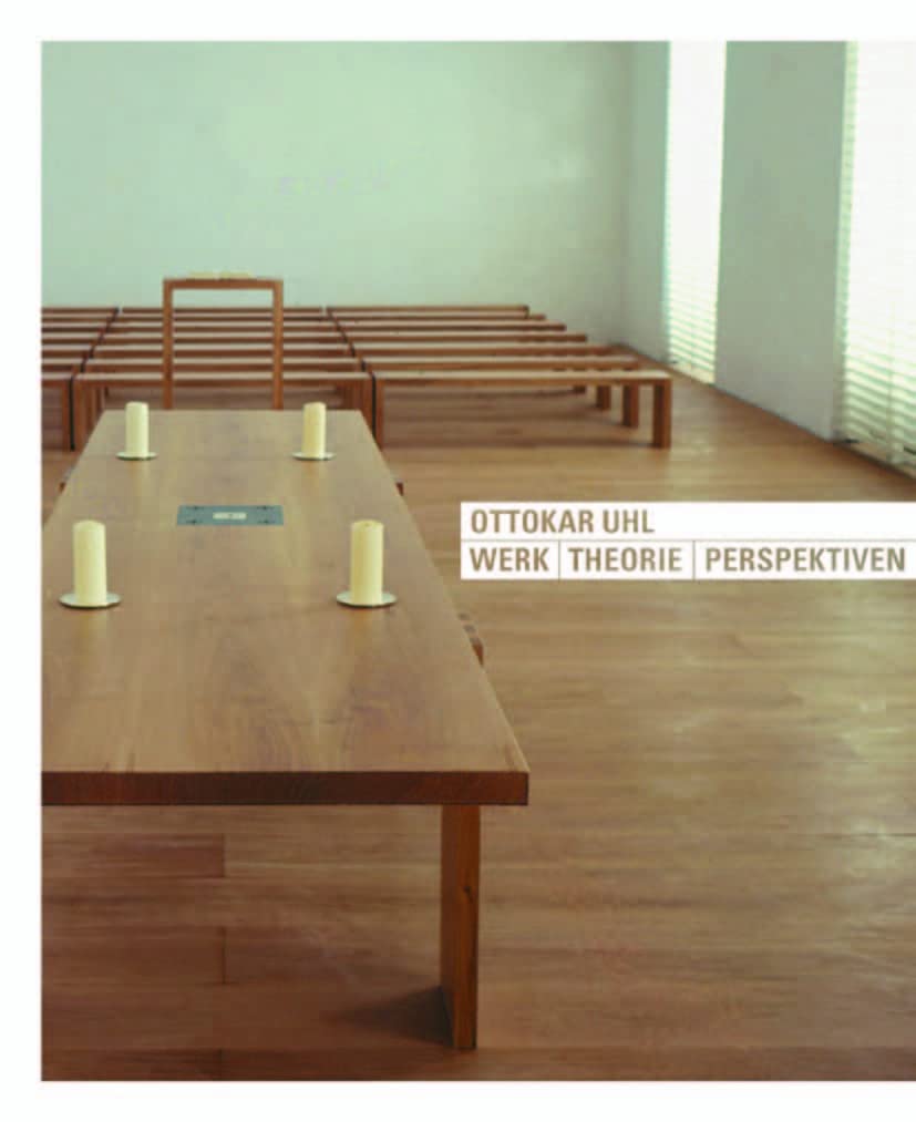 Ottokar Uhl - Werk. Theorie. Perspektiven: Werk, Theorie, Perspektiven. Katalogbuch zur Ausstellung im World Wide Web Ende 2000 (Kirchenbau, Band 3) Architecture