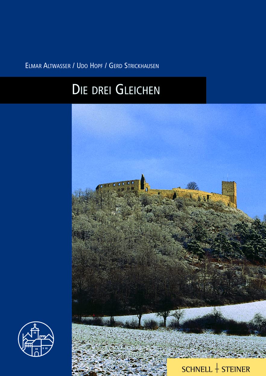 Die drei Gleichen: Burgenführer Bd. 7 (Burgen, Schlösser und Wehrbauten in Mitteleuropa, Band 7) Film, Art & Culture