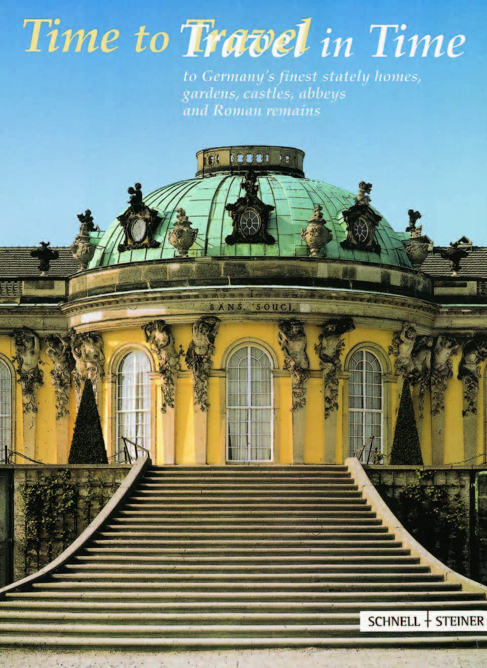 Time to Travel - Travel in Time: to Germany’s finest stately homes, gardens, castles, abbeys and Roman remains: Official joint guide of the heritage ... Saxony, Saxony-Anhalt, Thuringia Travel Books