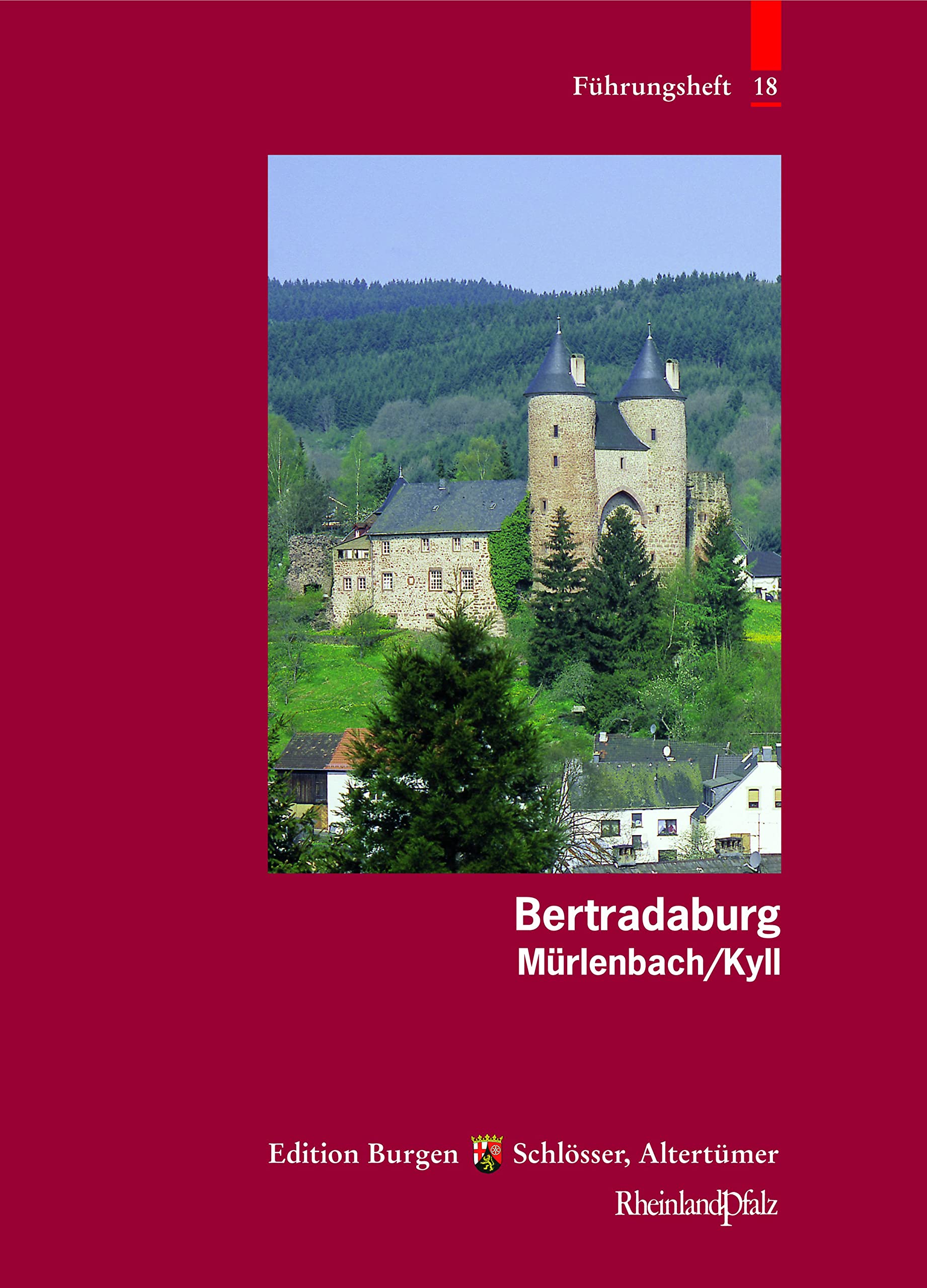 Bertradaburg: Mürlenbach/Kyll (Führungshefte der Edition Burgen, Schlösser, Altertümer Rheinland-Pfalz, Band 18) Religion & Esotericism