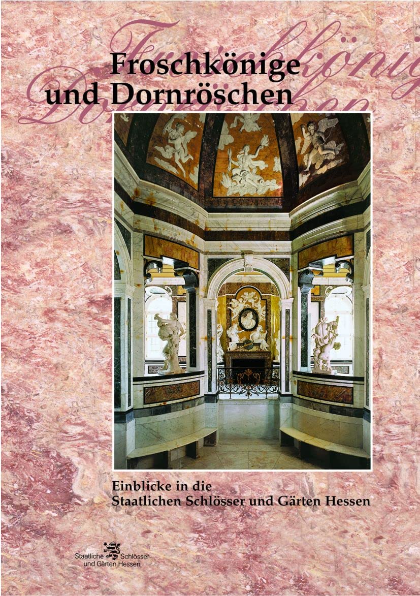 Froschkönige und Dornröschen Bd. 3: Einblicke in die Staatlichen Schlösser und Gärten Hessen im Jahre 2000/2001 Architecture