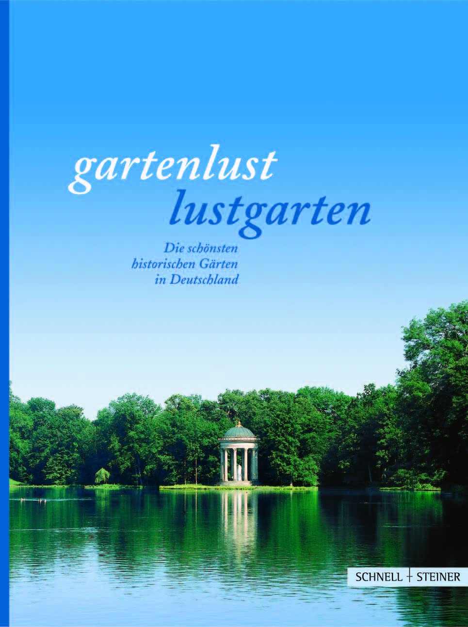 Gartenlust - Lustgarten. Die schönsten historischen Gärten in Deutschland: Offizieller Führer der Schlösserverwaltungen in Baden-Württemberg, Bayern, ... Rheinland-Pfalz, Sachsen und Thüringen Garden & Plants
