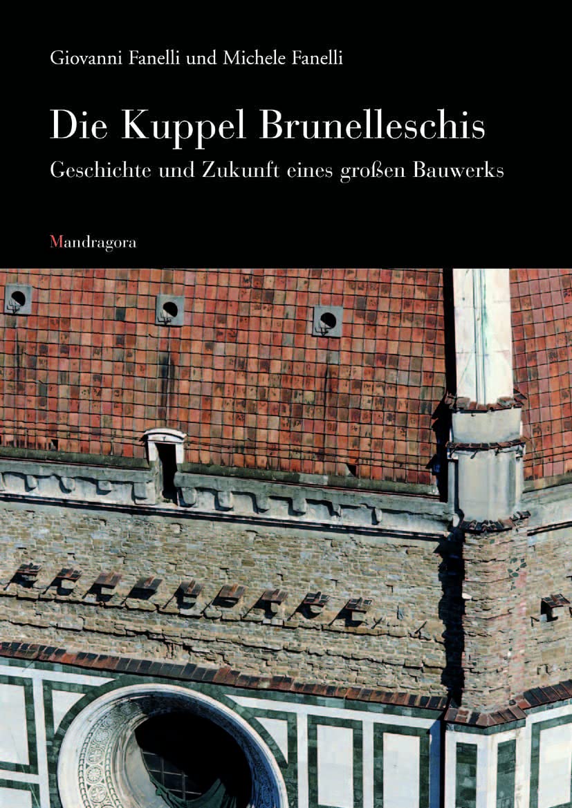 Die Kuppel Brunelleschis: Geschichte und Zukunft eines großen Bauwerks Architecture