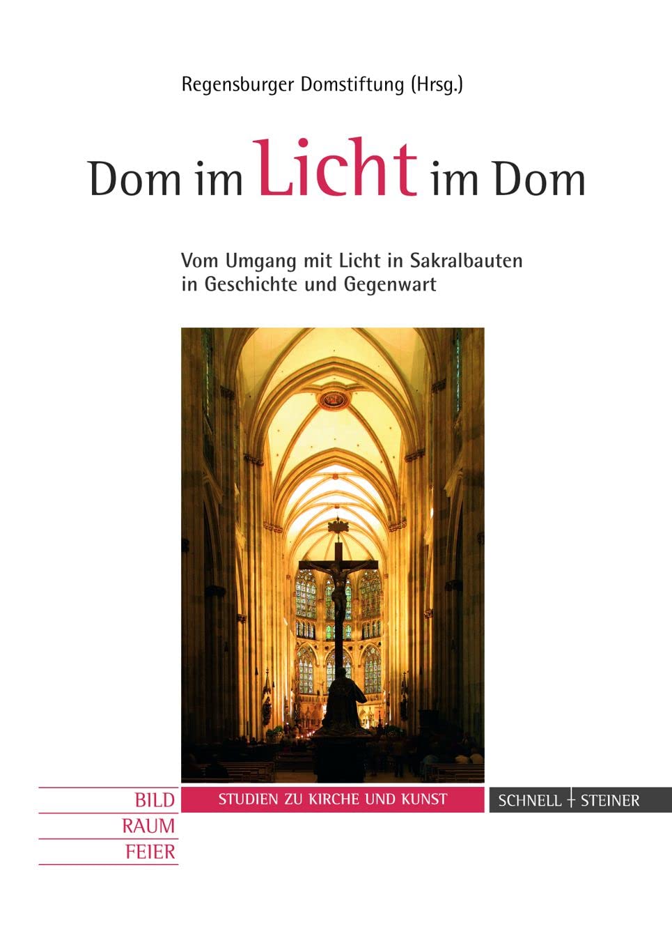 Dom im Licht - Licht im Dom: Vom Umgang mit Licht in Sakralbauten in Geschichte und Gegenwart (Studien zu Kirche und Kunst, Band 3) Architecture