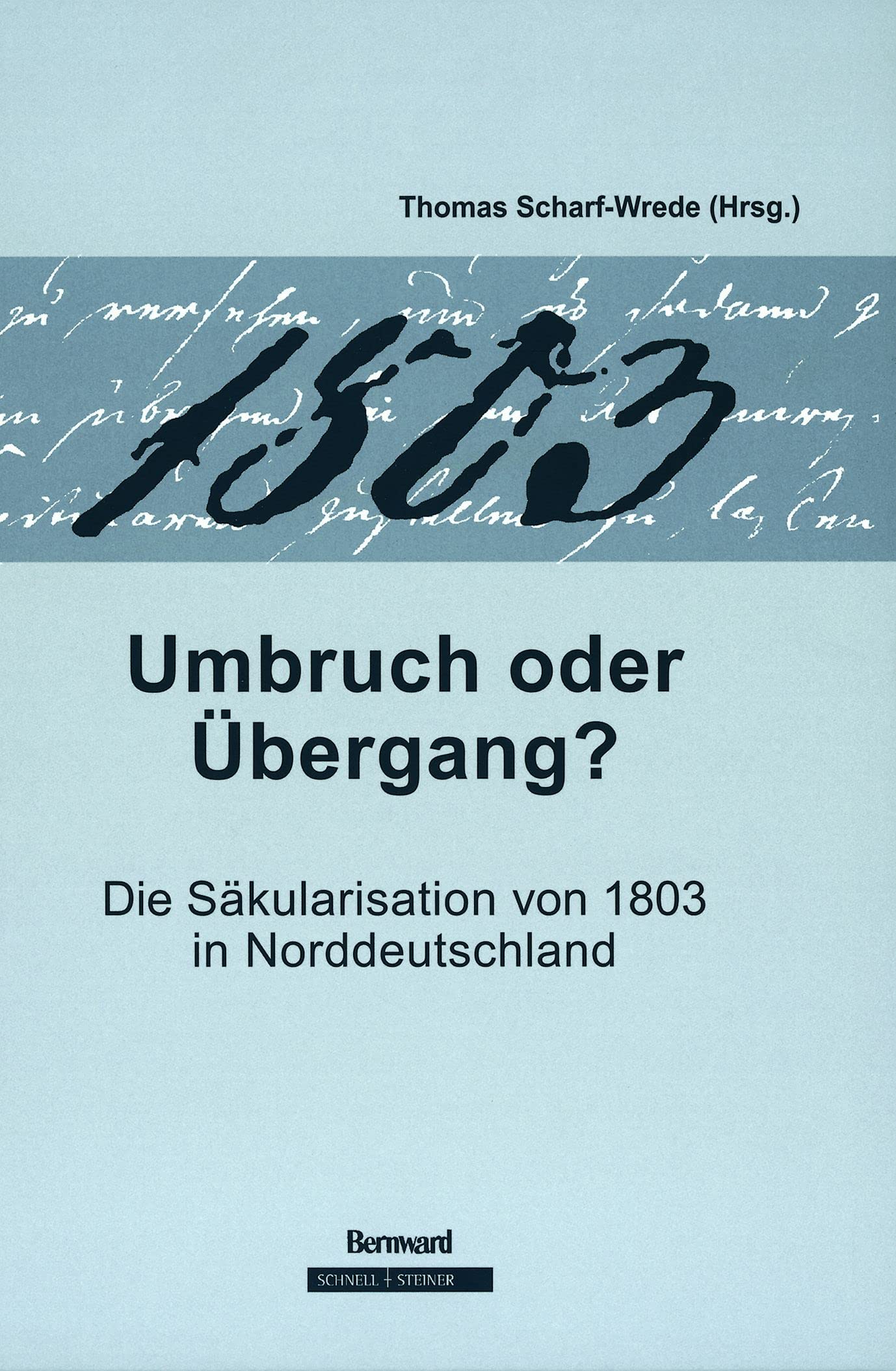 1803 - Umbruch oder Übergang: Die Säkularisation von 1803 in Norddeutschland General education