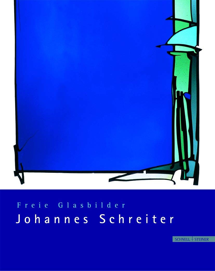 Freie Glasbilder Johannes Schreiter: Hrsg. v. d. Johannes-Schreiter-Stiftung, Langen/Hessen. Mit e. Beitr. v. Holger Brülls Film, Art & Culture