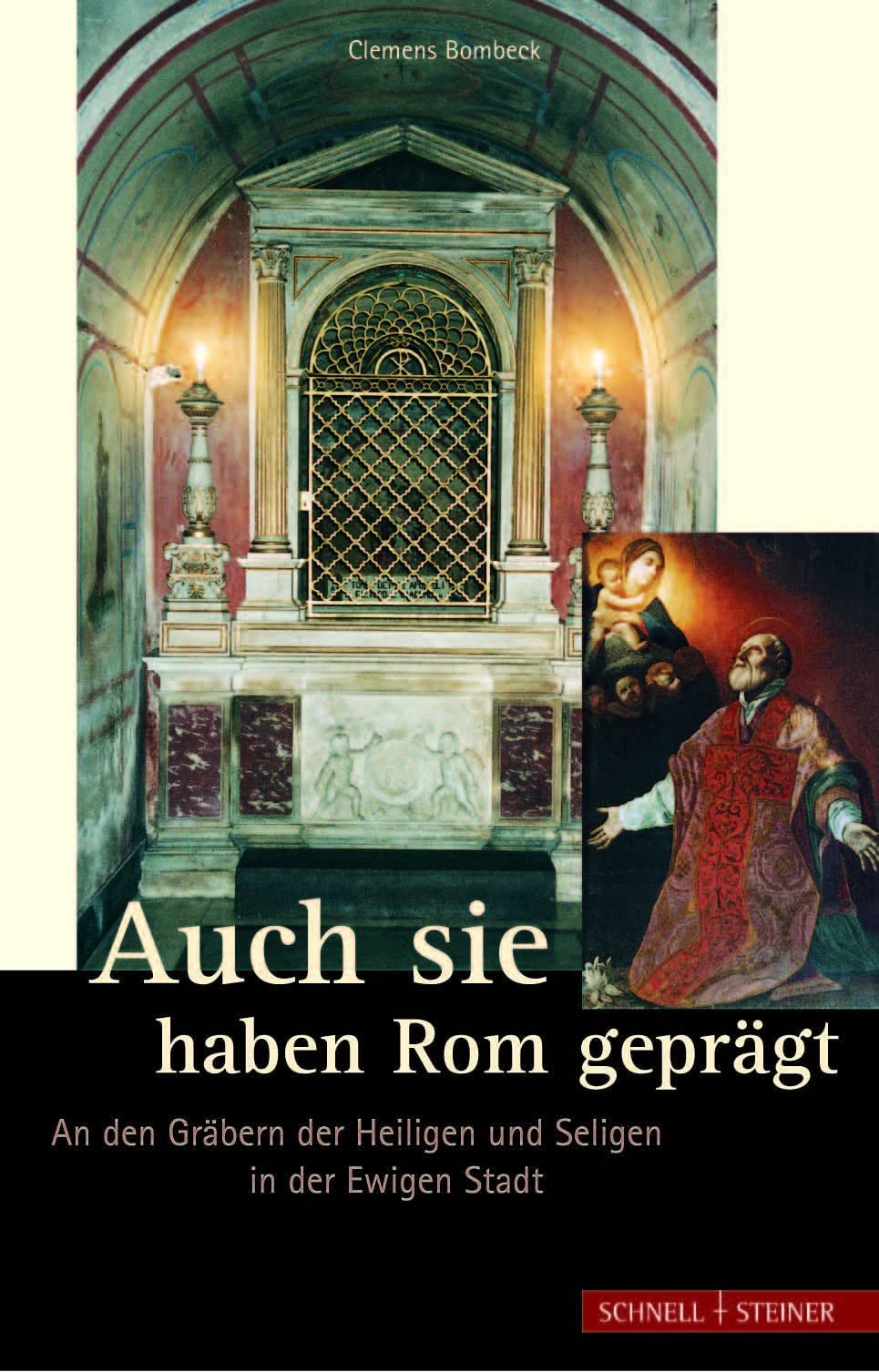 Auch sie haben Rom geprägt: An den Gräbern der Heiligen und Seligen in der Ewigen Stadt Leisure, Home & Garden