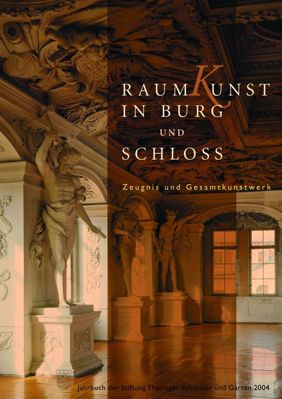 RaumKunst in Burg und Schloss: Jahrbuch der Stiftung Thüringer Schlösser und Gärten Band 8 - 2004 Architecture