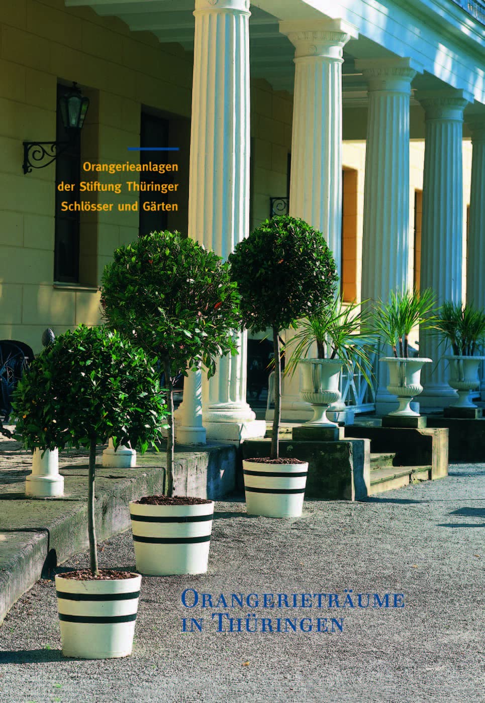 Orangerieträume in Thüringen: Orangerieanlagen der Stiftung Thüringer Schlösser und Gärten (Große Kunstführer / Große Kunstführer der Stiftung Thüringer Schlösser und Gärten, Band 223) Architecture