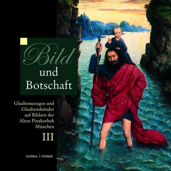 Bild und Botschaft III: Glaubenszeugen und Glaubenskünder auf Bildern der Alten Pinakothek München Film, Art & Culture