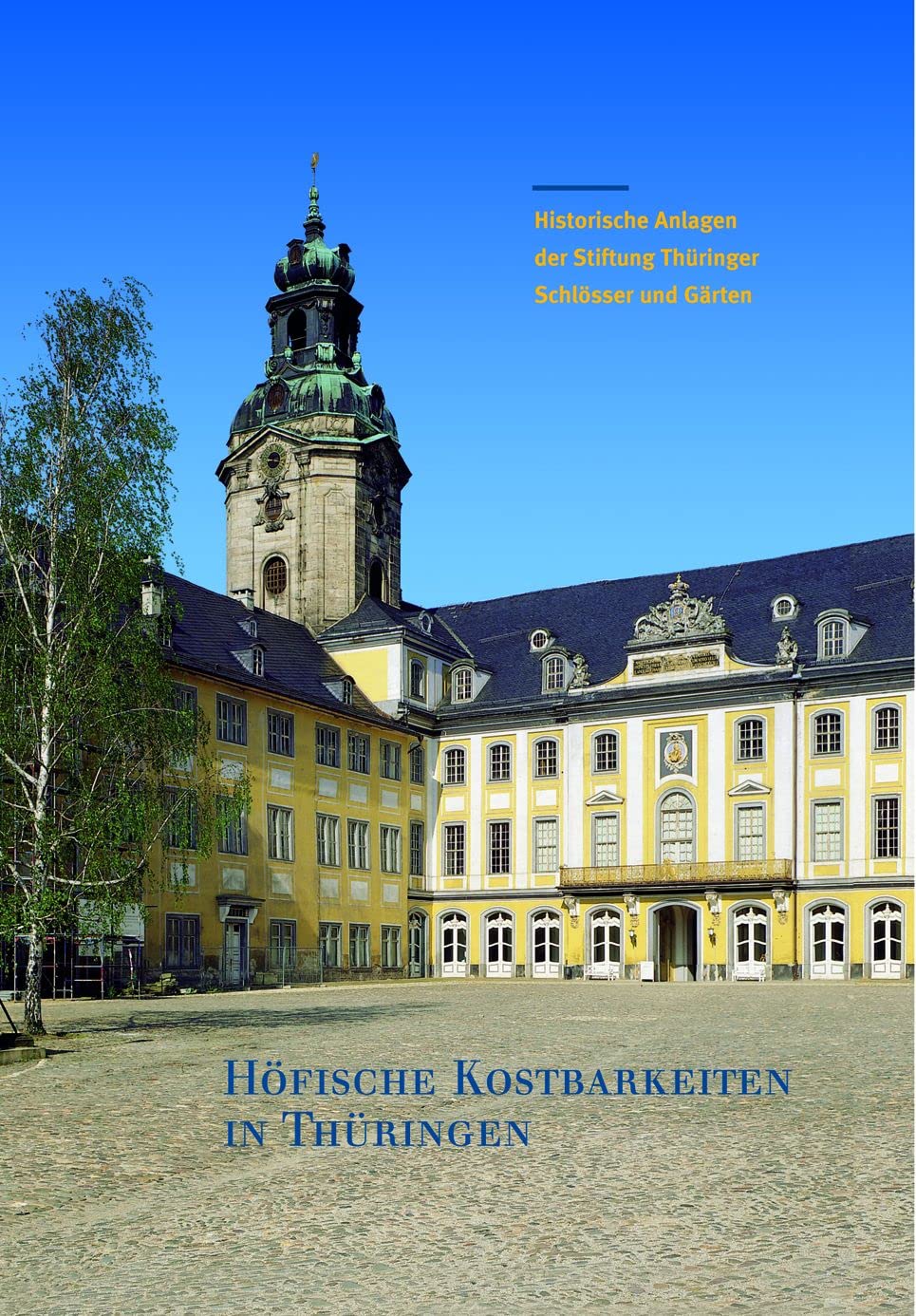 Höfische Kostbarkeiten in Thüringen: Historische Anlagen der Stiftung Thüringer Schlösser und Gärten (Große Kunstführer / Große Kunstführer der Stiftung Thüringer Schlösser und Gärten, Band 232) Architecture