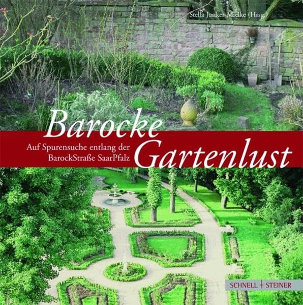 Barocke Gartenlust: Auf Spurensuche entlang der BarockStraße SaarPfalz Architecture