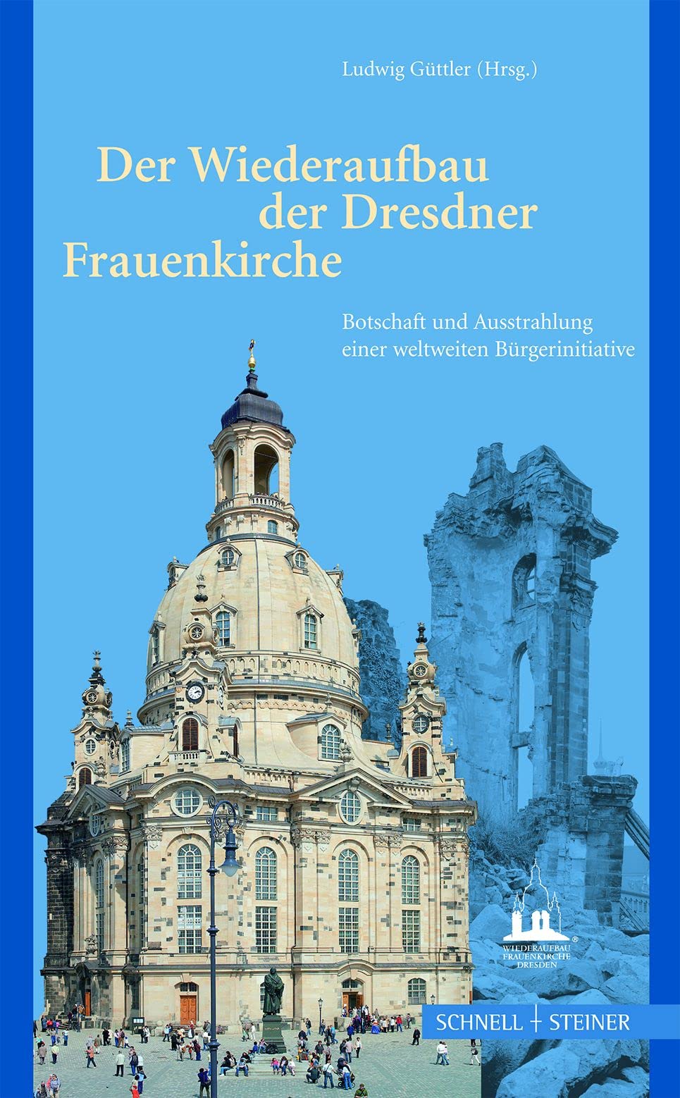 Der Wiederaufbau der Dresdner Frauenkirche: Botschaft und Ausstrahlung einer weltweiten Bürgerinitiative Architecture