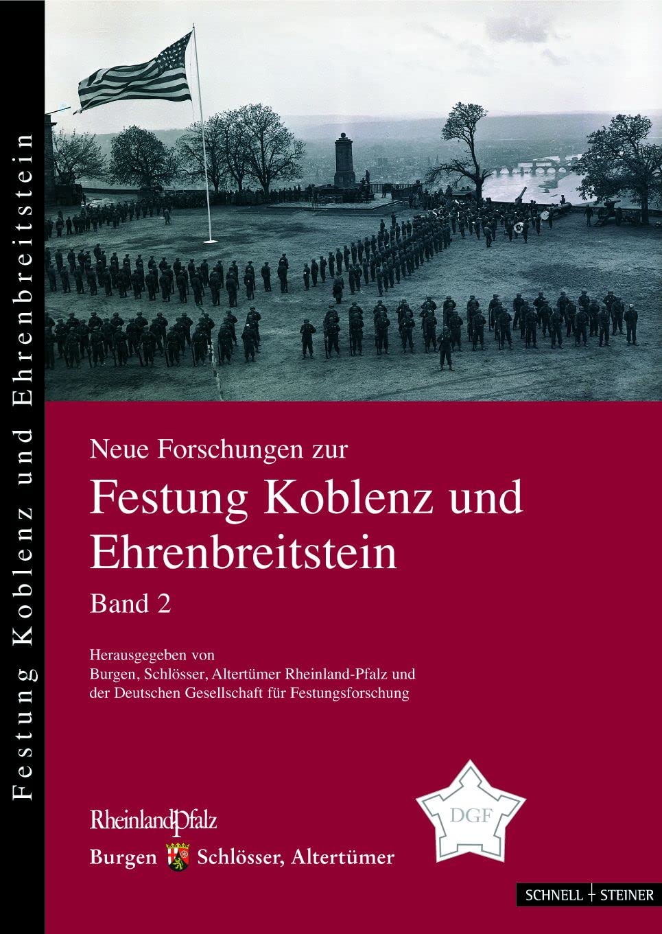 Neue Forschungen zur Festung Koblenz und Ehrenbreitstein Bd. 2: Hrsg. v. Burgen, Schlösser, Altertümer Rheinland-Pfalz u. d. Deutschen Gesellschaft ... zur Festung Koblenz-Ehrenbreitstein, Band 2) Social Sciences