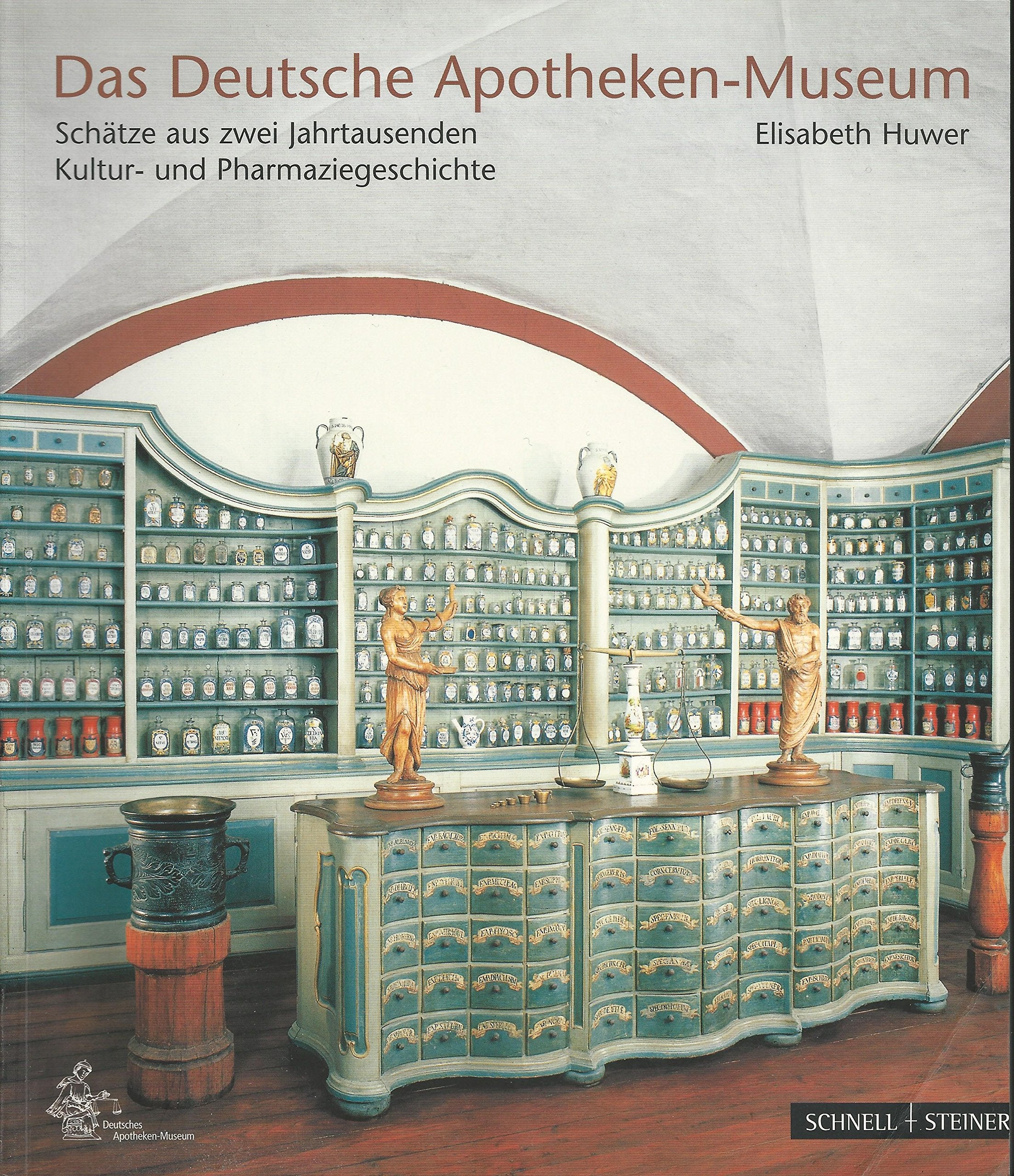 Das Deutsche Apotheken-Museum: Schätze aus zwei Jahrtausenden Kultur- und Pharmaziegeschichte Medicine