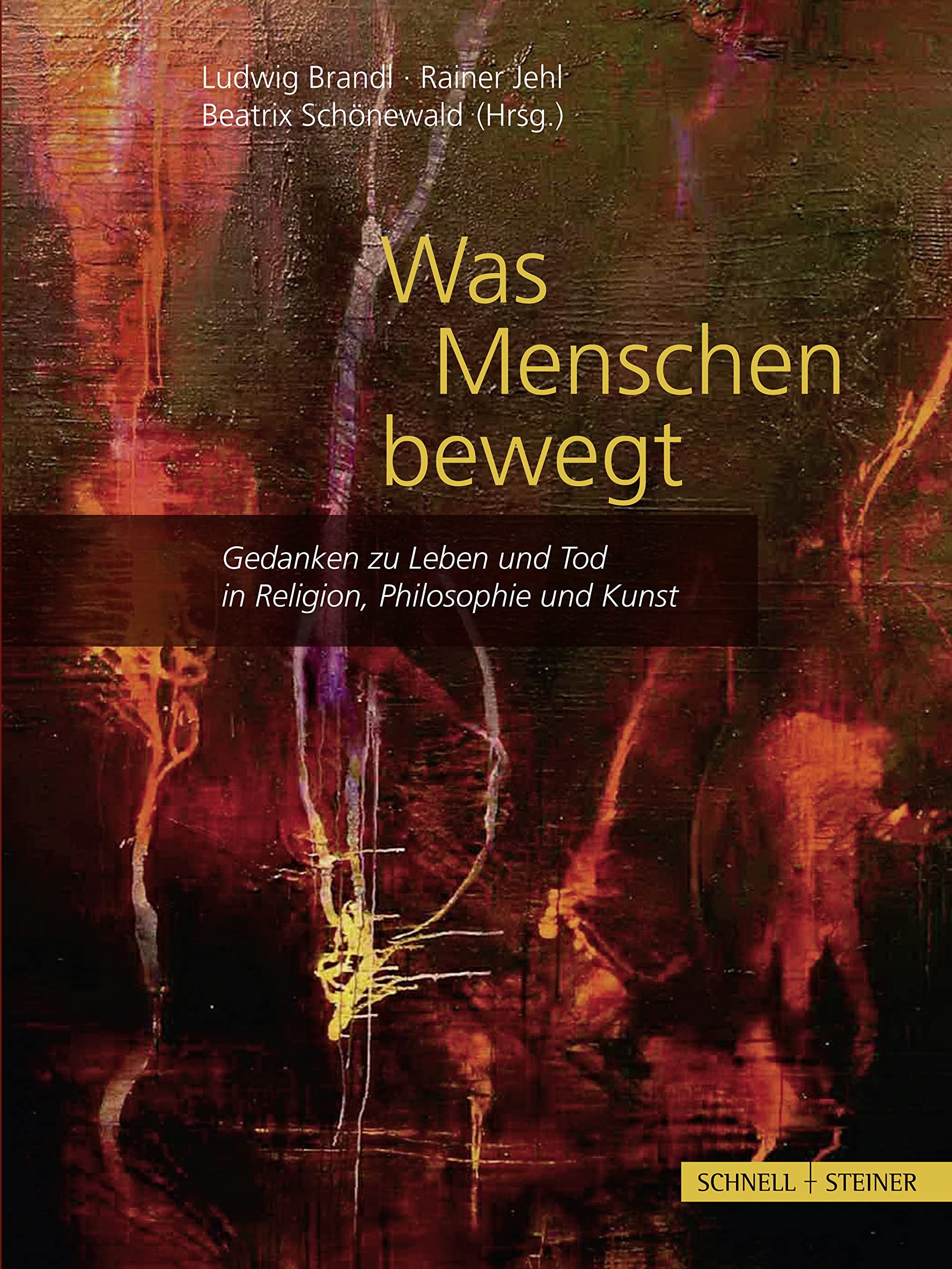 Was Menschen bewegt: Gedanken zu Leben und Tod in Religion, Philosophie und Kunst Philosophy