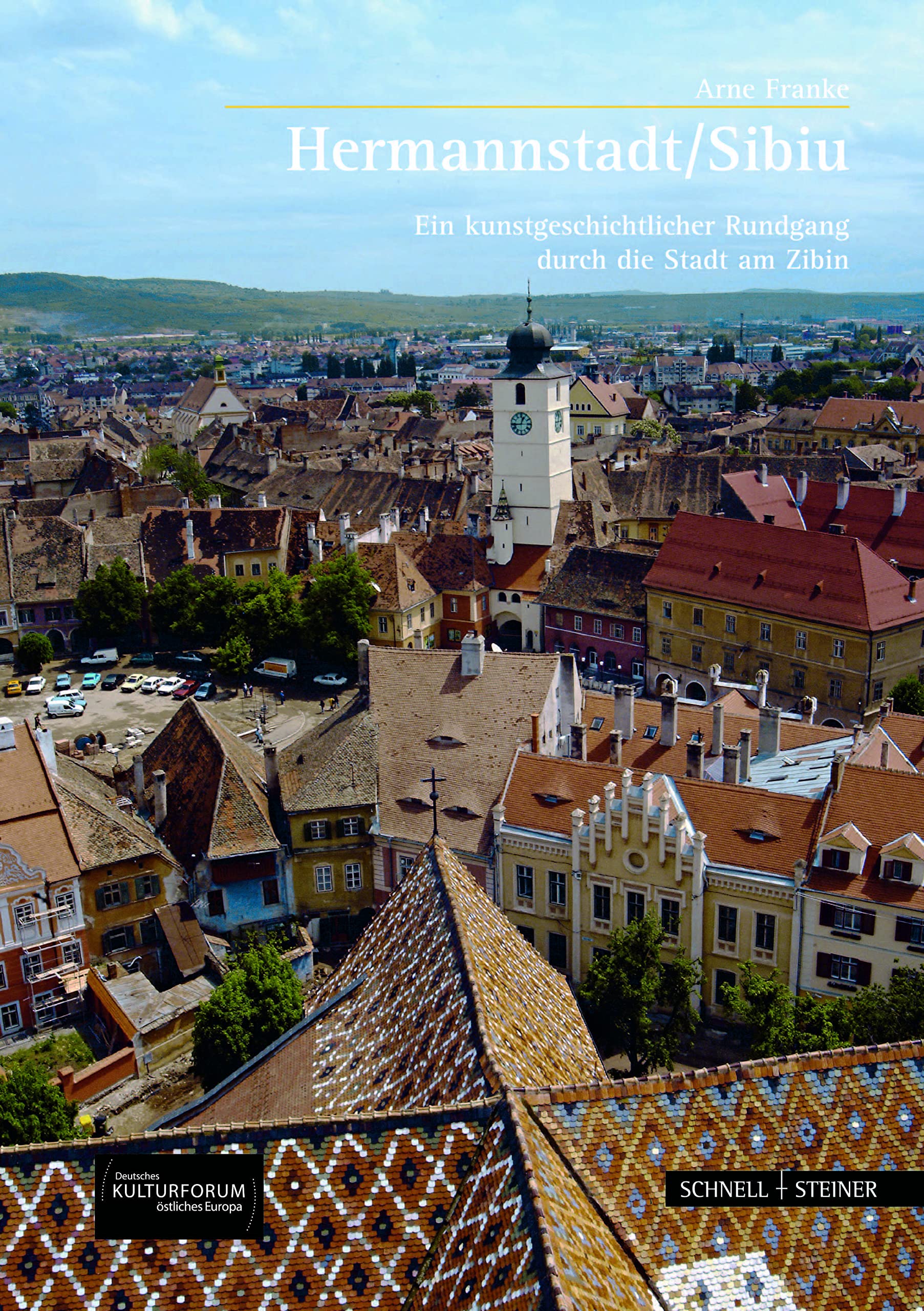 Hermannstadt/Sibiu: Ein kunstgeschichtlicher Rundgang durch die Stadt am Zibin (Große Kunstführer / Große Kunstführer / Potsdamer Bibliothek östliches Europa, Band 231) Film, Art & Culture