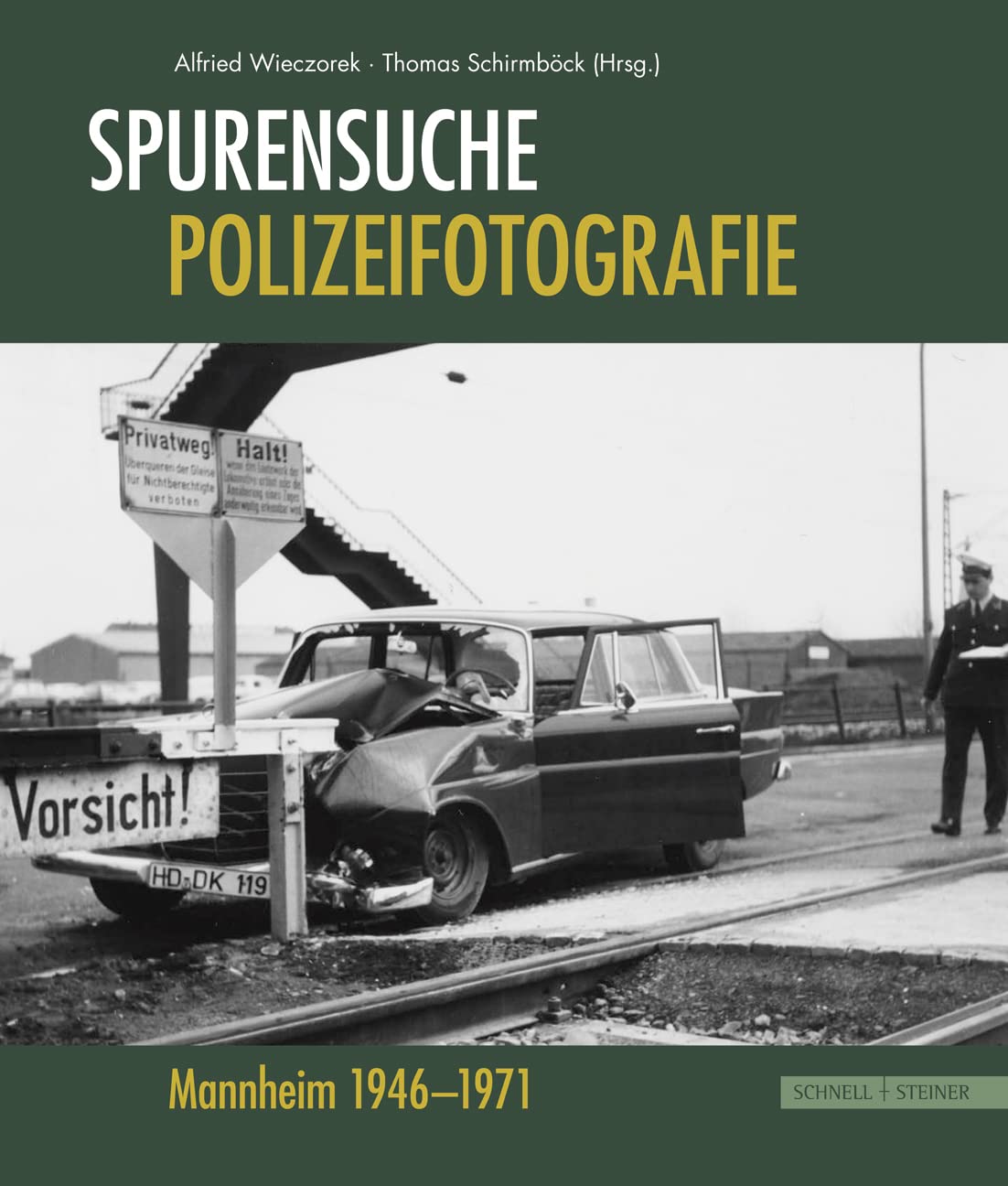 Spurensuche - Polizeifotografie: Mannheim 1946 - 1971 Social Sciences